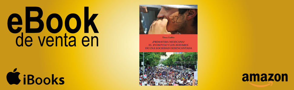 ¿Primavera Mexicana? El #YoSoy132 y los avatares de una sociedad desencantada